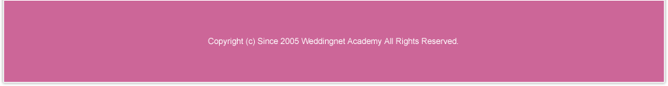 Copyright (c) Since 2005 Weddingnet Academy All Rights Reserved.